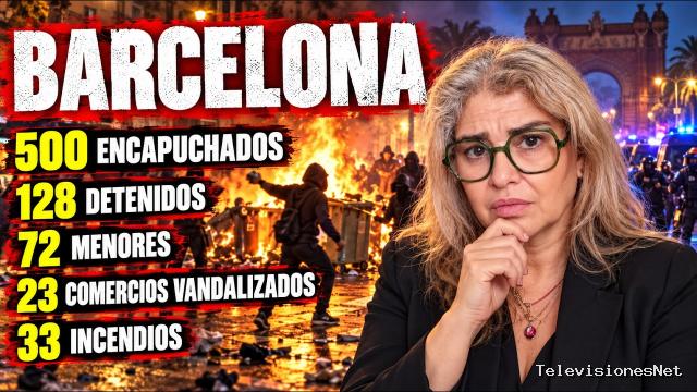 [Cutre Canal] (octubre 25, 2026) Barcelona: 500 encapuchados, 128 detenidos, 72 menores, 23 comercios vandalizados y 33 incendios.